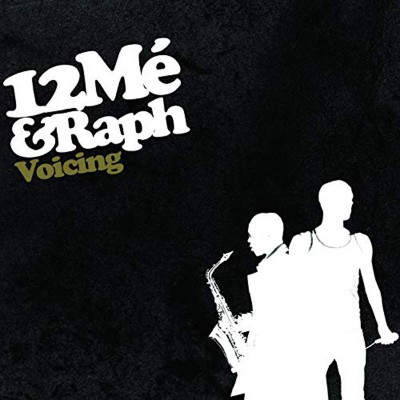12MÉ & RAPH  "VOICING"