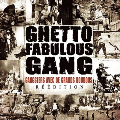 GHETTO FABULOUS GANG  "GANGSTERS AVEC DES GRANDS BOUBOUS" (RÉÉDITION)