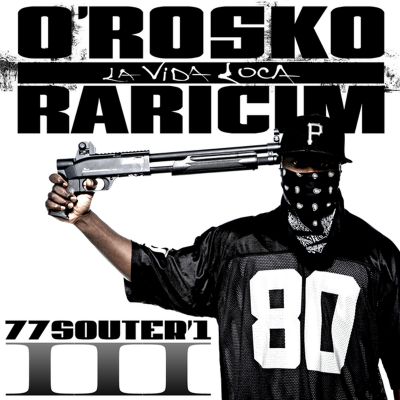 O'ROSKO  "77 SOUTER1 VOLUME 3 LA VIDA LOCA"