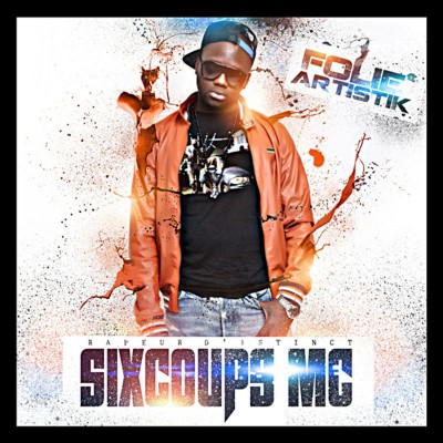 SIXCOUPS MC  "FOLIE ARTISTIK"
