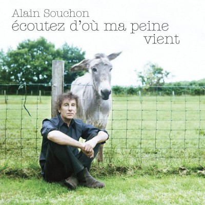 ALAIN SOUCHON  "ECOUTEZ D'OÙ MA PEINE VIENT"