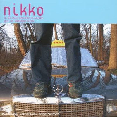 NIKKO  "JE NE SUIS ENCORE LE MUSÉE QUE DE PRESQUE RIEN"