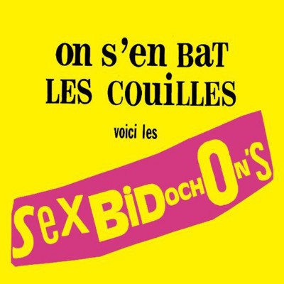 LES BIDOCHONS (ROLLING BIDOCHON)  "SEX BIDOCHONS - ON S'EN BAT LES COUILLES"