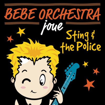 BEBE ORCHESTRA  "JOUE STING ET THE POLICE"