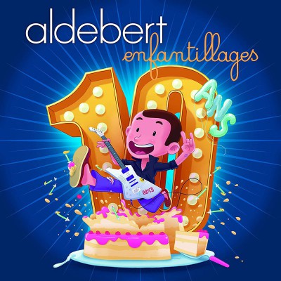 ALDEBERT  "10 ANS D'ENFANTILLAGES !"
