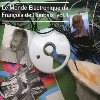FRANCOIS DE ROUBAIX  "LE MONDE ELECTRONIQUE VOLUME 2"