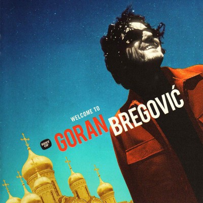 GORAN BREGOVIC  "WELCOME TO GORAN BREGOVIC"