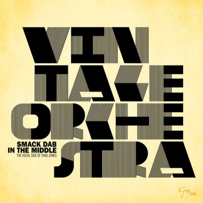 VINTAGE ORCHESTRA  "SMACK DAB IN THE MIDDLE (THE VOCAL SIDE OF THAD JONES)"