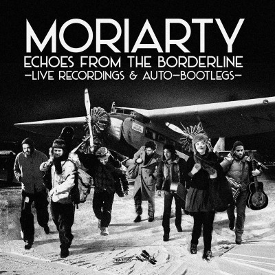MORIARTY  "ECHOES FROM THE BORDERLINE - LIVE RECORDINGS & AUTO-BOOTLEGS"