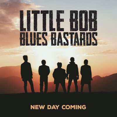 LITTLE BOB BLUES BASTARDS  "NEW DAY COMING"