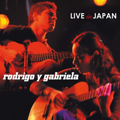 RODRIGO Y GABRIELA  "LIVE IN JAPAN"