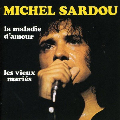 MICHEL SARDOU  "LA MALADIE D'AMOUR"