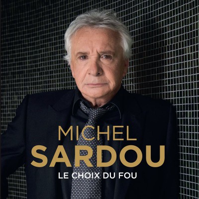 MICHEL SARDOU  "LE CHOIX DU FOU"