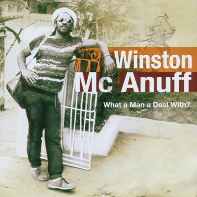 WINSTON MCANUFF   "WHAT A MAN A DEAL WITH?"