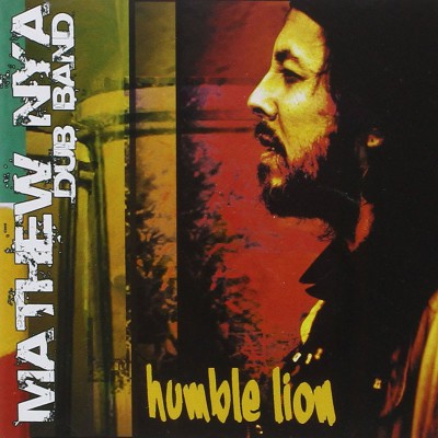 MATHEW NYA DUB BAND  "HUMBLE LION"