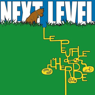 LE PEUPLE DE L'HERBE  "NEXT LEVEL"