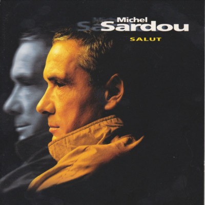 MICHEL SARDOU  "SALUT"