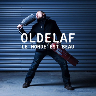 OLDELAF  "LE MONDE EST BEAU"