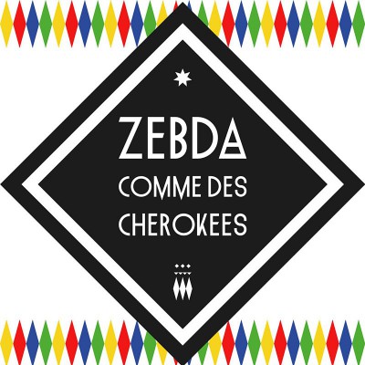 ZEBDA  "COMME DES CHEROKEES"