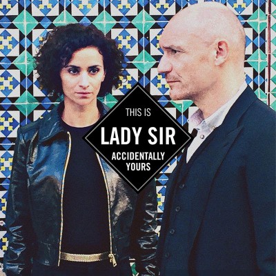 LADY SIR  "ACCIDENTALLY YOURS"