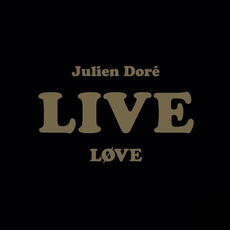 JULIEN DORÉ  "LOVE LIVE"