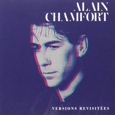 ALAIN CHAMFORT  "LE MEILLEUR D'ALAIN CHAMFORT" (VERSIONS REVISITÉES)