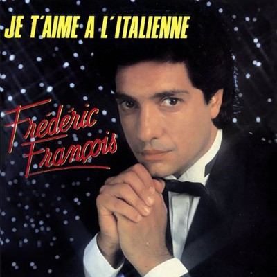 FREDERIC FRANCOIS  "JE T'AIME A L'ITALIENNE"