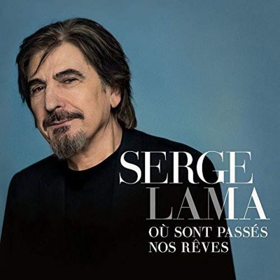 SERGE LAMA  "OU SONT PASSÉS NOS RÊVES" EDITION DELUXE LIMITEE