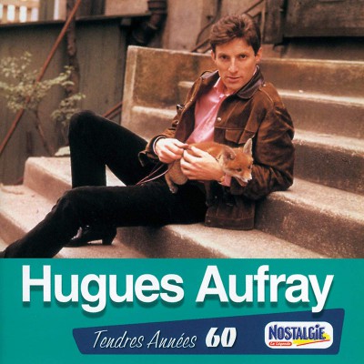 HUGUES AUFRAY  "TENDRES ANNÉES 60"