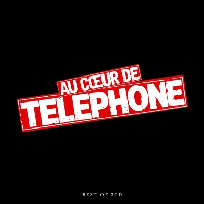 TÉLÉPHONE  "AU CŒUR DE TÉLÉPHONE"