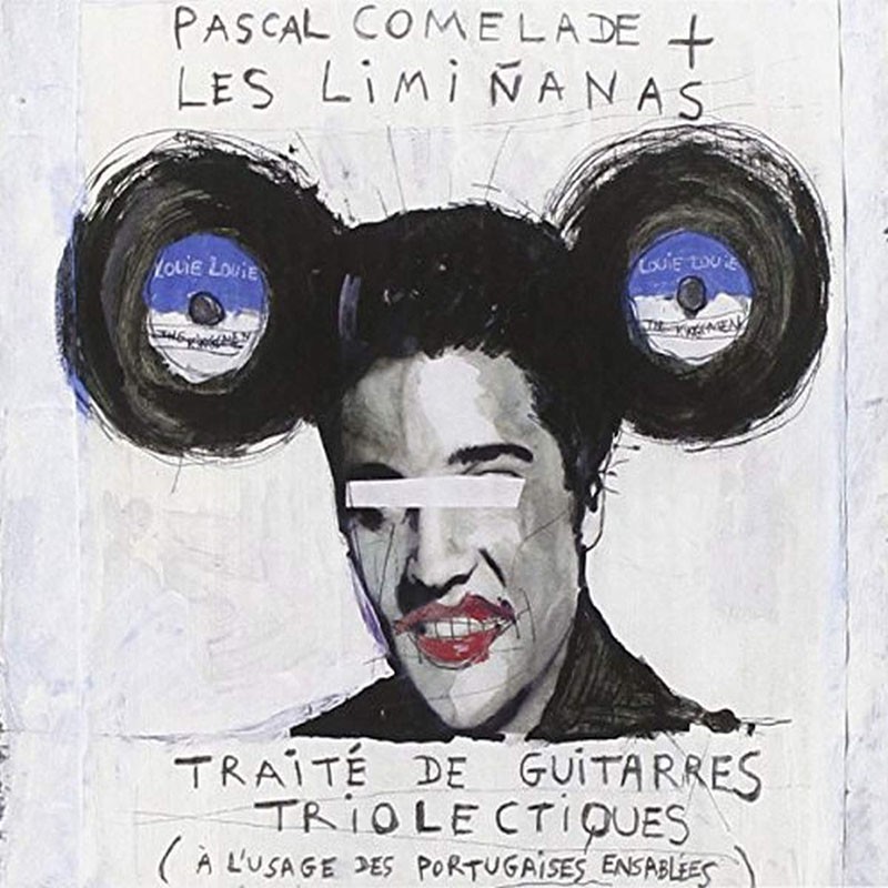 PASCAL COMELADE & THE LIMINANAS  "TRAITÉ DE GUITARRES TRIOLECTIQUES"
