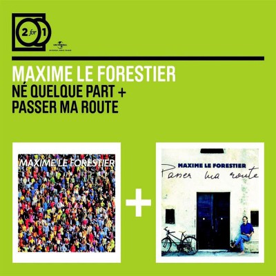 MAXIME LE FORESTIER  "NÉ QUELQUE PART/PASSER MA ROUTE"