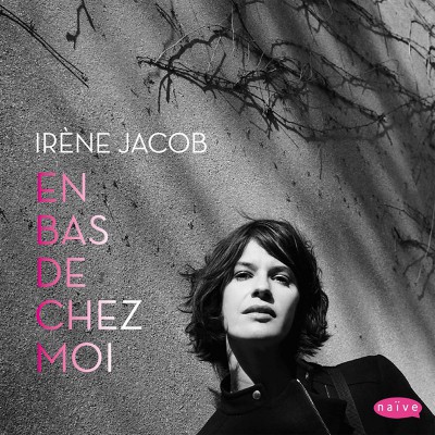 IRÈNE JACOB  "EN BAS DE CHEZ MOI"