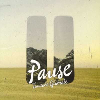 TOURNÉE GÉNÉRALE  "PAUSE"
