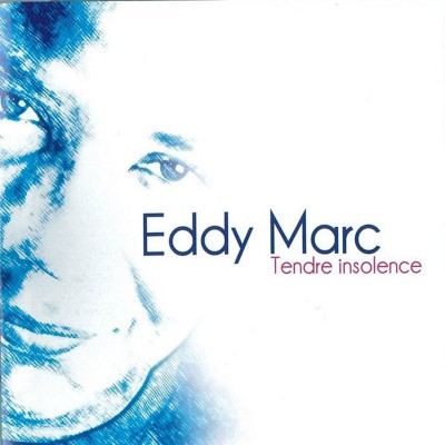 EDDY MARC  "TENDRE INSOLENCE"