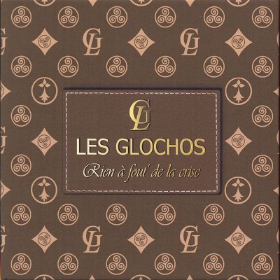 LES GLOCHOS  "RIEN A FOUT' DE LA CRISE"