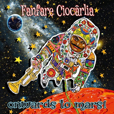 FANFARE CIOCARLIA  "ONWARDS TO MARS!"