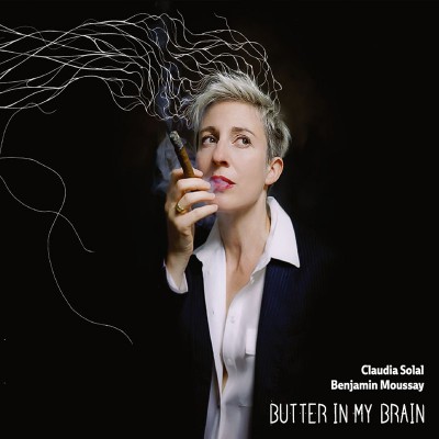 CLAUDIA SOLAL & BENJAMIN MOUSSAY  "BUTTER IN MY BRAIN"
