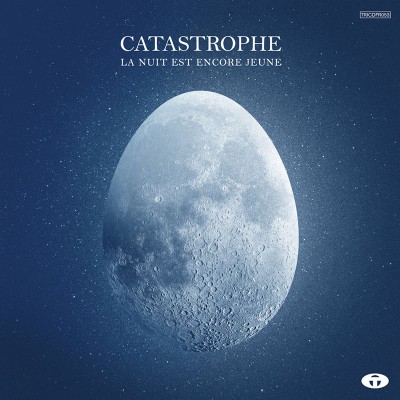 CATASTROPHE  "LA NUIT EST ENCORE JEUNE"