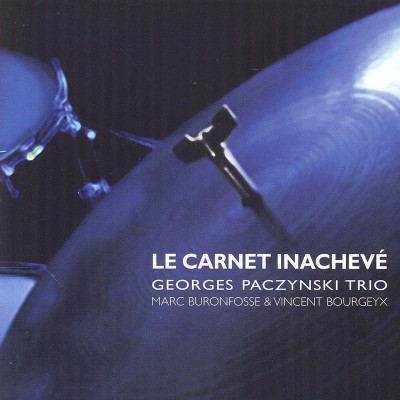 GEORGES PACZYNSKI TRIO  "LE CARNET INACHEVÉ"