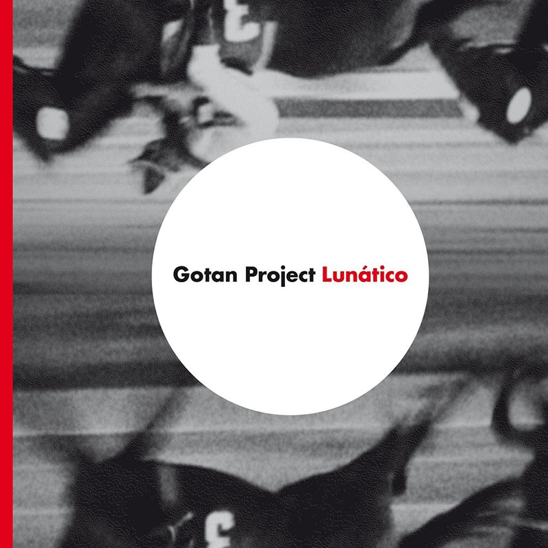 GOTAN PROJECT  "LUNÁTICO"