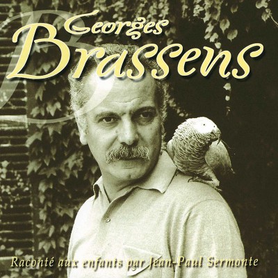 GEORGES BRASSENS RACONTÉ AUX ENFANTS (PAR JEAN-PAUL SERMONTE)