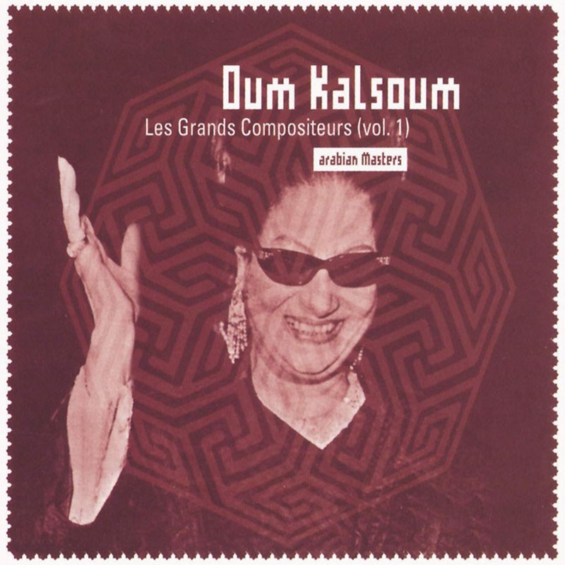 OUM KALTHOUM  "LES GRANDS COMPOSITEURS"