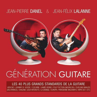 JEAN-PIERRE DANEL & JEAN-FÉLIX LALANNE  "GÉNÉRATION GUITARE"