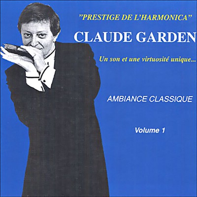 CLAUDE GARDEN  "PRESTIGE DE L'HARMONICA"