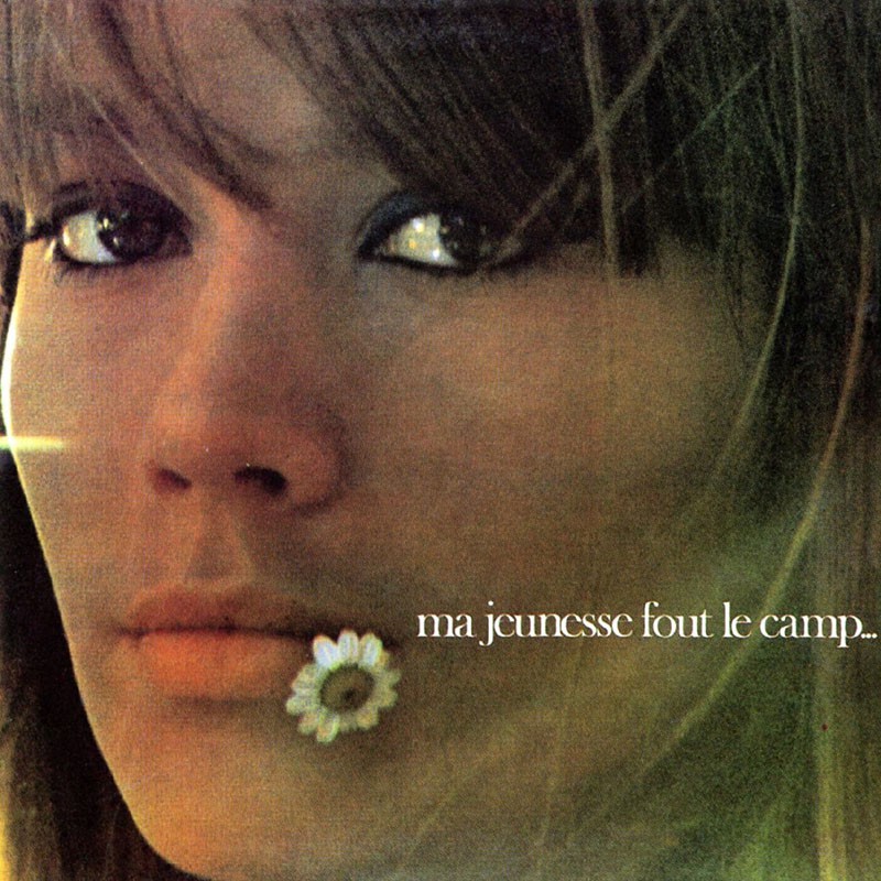 FRANÇOISE HARDY  "MA JEUNESSE FOUT LE CAMP"