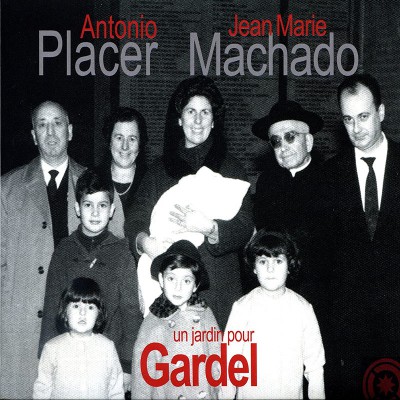 ANTONIO PLACER & JEAN-MARIE MACHADO  "UN JARDIN POUR GARDEL"
