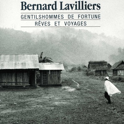 BERNARD LAVILLIERS   "GENTILSHOMMES DE FORTUNE / RÊVES ET VOYAGE"
