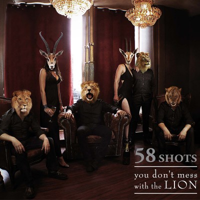 58 SHOTS "YOU DON'T MESS WITH THE LION"