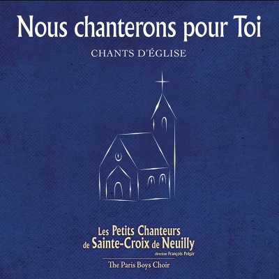 LES PETITS CHANTEURS DE NEUILLY "NOUS CHANTERONS POUR TOI"